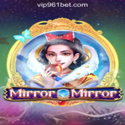 Exploring the Fascinating World of MirrorMirror in the Realm of 961Bet Oficial Slots Brasil #1