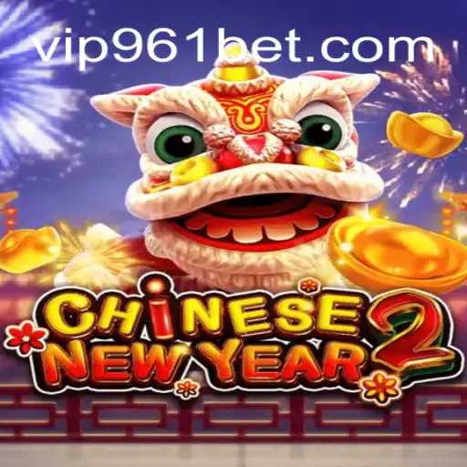 Discover the Thrills of CHINESENEWYEAR2 at 961Bet Oficial Slots Brasil #1